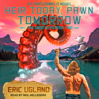 Heir Today, Pawn Tomorrow: A LitRPG/GameLit Novel - Eric Ugland