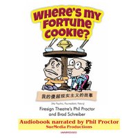 Where's My Fortune Cookie?: My Psychic, Psurrealistic Pstroy: My Psychic, Psurrealistic Pstory - Phil Proctor, Brad Schreiber