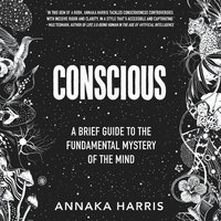 Conscious - Annaka Harris