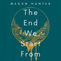The End We Start From: Now a Major Motion Picture Starring Jodie Comer - Megan Hunter