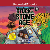 Stuck in the Stone Age - The Story Pirates, Geoff Rodkey