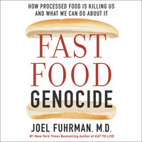 Fast Food Genocide: How Processed Food is Killing Us and What We Can Do About It - Robert Phillips, Joel Fuhrman