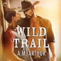 Wild Trail: Clean Slate Ranch - A.M. Arthur