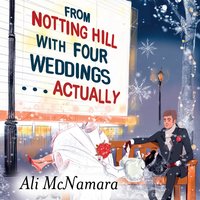 From Notting Hill with Four Weddings ... Actually - Ali McNamara