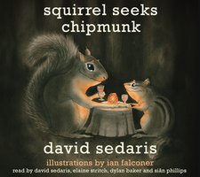 Squirrel Seeks Chipmunk: A Wicked Bestiary - David Sedaris