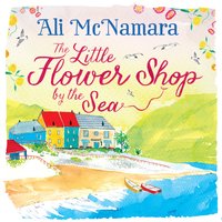 The Little Flower Shop by the Sea - Ali McNamara
