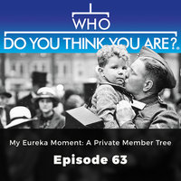 My Eureka Moment: A Private Member Tree – Who Do You Think You Are?, Episode 63 - Gail Dixon