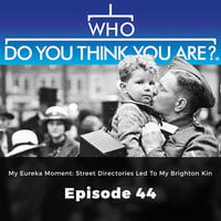 My Eureka Moment: Street Directories Led to my Brighton Kin – Who Do You Think You Are?, Episode 44 - Gail Dixon
