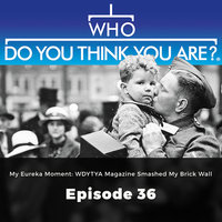 My Eureka Moment: WDYTYA Magazine Smashed my Brick Wall – Who Do You Think You Are?, Episode 36 - Gail Dixon