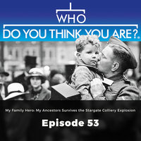 My Family Hero: My Ancestors Survived the Stargate Colliery Explosion – Who Do You Think You Are?, Episode 53 - Gail Dixon