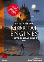 Mortal Engines 3: Helvedesmaskiner - Philip Reeve