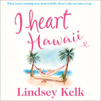 I Heart Hawaii - Lindsey Kelk