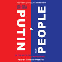 Putin v. the People: The Perilous Politics of a Divided Russia - Samuel A. Greene, Graeme B. Robertson