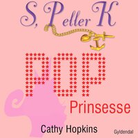 S, P eller K 2 - Popprinsesse: S, P eller K, bind 2 - Cathy Hopkins