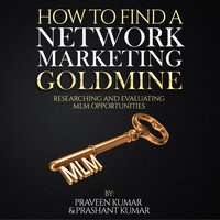 How to Find a Network Marketing Goldmine - Praveen Kumar, Prashant Kumar