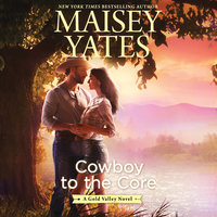 Cowboy to the Core - Maisey Yates