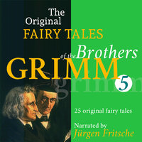 The Original Fairy Tales of the Brothers Grimm. Part 5 of 8.: Incl. Bearskin, The two travelers, The cunning little tailor, The blue light, The seven Swabians, The devil's grandmother, and many more. - Brothers Grimm