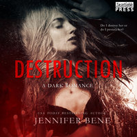 Destruction: A Dark Romance: A Dark Romance (Fragile Ties, Book One) - Jennifer Bene