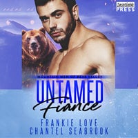 Untamed Fiance: Mountain Men of Bear Valley, Book 4 - Chantel Seabrook, Frankie Love