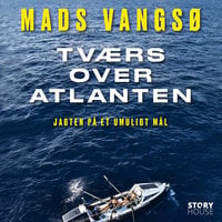 Tværs over Atlanten: Jagten på et umuligt mål - Mads Vangsø