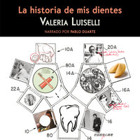 La historia de mis dientes - Valeria Luiselli