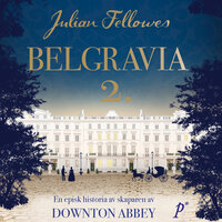 Belgravia. Del 2 - Julian Fellowes