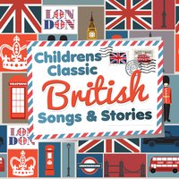 Children's Classic British Songs & Stories - Robert Howes, Kathy Firth