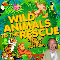 Wild Animals to the Rescue - Robert Howes, Rachel Aston, Lene Lovitch, Les Chappell, Mark Robson