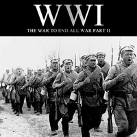 WWI: The War to End all War, Part II - Liam Dale