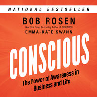 Conscious: The Power of Awareness in Business and Life - Bob Rosen, Emma-Kate Swann