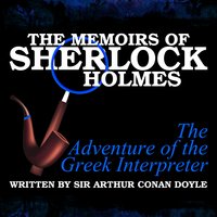 The Memoirs of Sherlock Holmes - The Adventure of the Greek Interpreter - Sir Arthur Conan Doyle