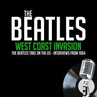 West Coast Invasion - Previously Unreleased Interviews - Derek Taylor, Paul McCartney, Ringo Starr, George Harrison, Larry Kane, Edwin Timan, John Lennon