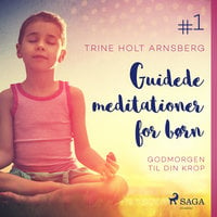 Guidede meditationer for børn #1 - Godmorgen til din krop - Trine Holt Arnsberg