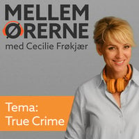 Mellem ørerne 8 – True Crime - Cecilie Frøkjær