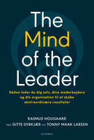 The Mind of the Leader: Sådan leder du dig selv, dine medarbejdere og din organisation til at skabe ekstraordinære resultater - Rasmus Hougaard, Gitte Dybkjær, Tonny Maak Larsen