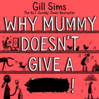 Why Mummy Doesn’t Give a ****! - Gill Sims