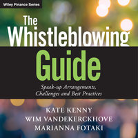 The Whistleblowing Guide: Speak-up Arrangements, Challenges and Best Practices - Marianna Fotaki, Kate Kenny, Wim Vandekerckhove