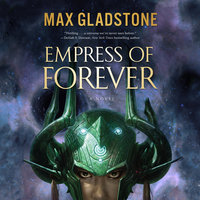 Empress of Forever - Max Gladstone