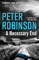 A Necessary End: Book 3 in the number one bestselling Inspector Banks series - Peter Robinson