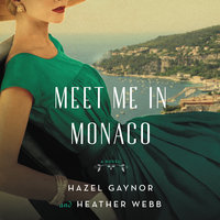Meet Me in Monaco - Hazel Gaynor, Heather Webb