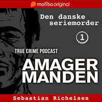 Den danske seriemorder episode 1 - Amagermanden - Sebastian Richelsen