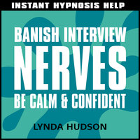 Instant Hypnosis Help: Banish Interview Nerves - Lynda Hudson