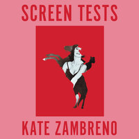Screen Tests - Kate Zambreno