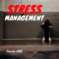 Stress Management - Jason Hill