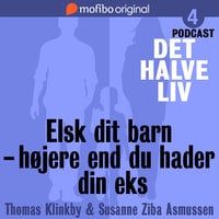 Det halve liv - Episode 4 - Elsk dit barn højere end du hader din eks - Susanne Ziba Asmussen, Thomas Klinkby