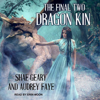 Dragon Kin: The Final Two - Audrey Faye, Shae Geary