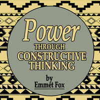 Power Through Constructive Thinking - Emmet Fox
