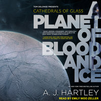 Cathedrals of Glass: A Planet of Blood and Ice - A.J. Hartley