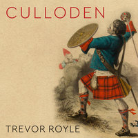 Culloden: Scotland's Last Battle and the Forging of the British Empire - Trevor Royle