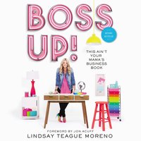Boss Up! - Lindsay Teague Moreno